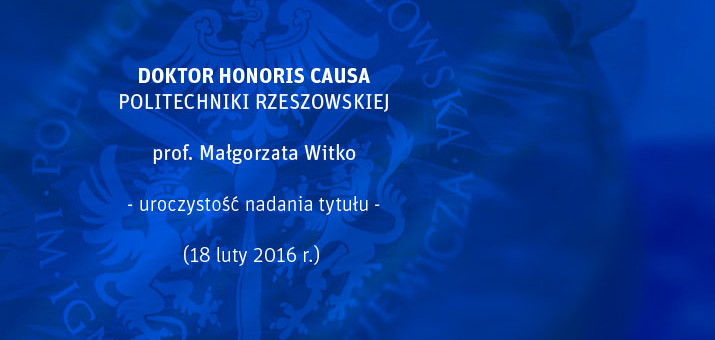 Prof. Małgorzata Witko doktorem honoris causa PRz. Zapraszamy na uroczystość nadania tytułu